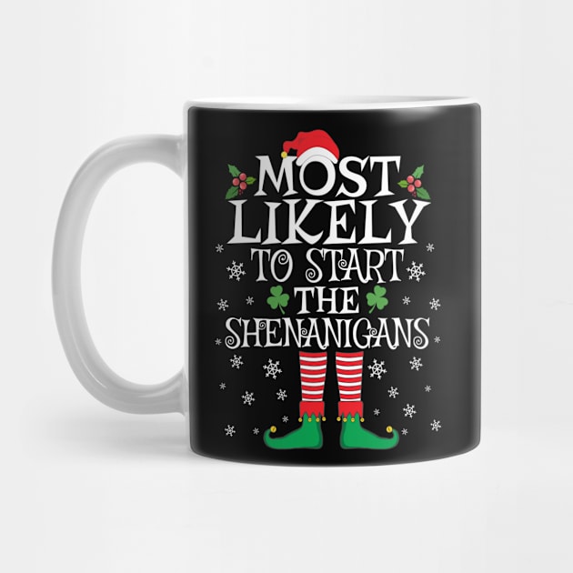 Most Likely To Start The Shenanigans Elf Family Christmas Gifts by TheMjProduction